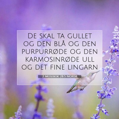 Picture 07 - 2 Mosebok 28:5 NORSK - De skal ta gullet og den blå og den purpurrøde - Bible Verse Picture