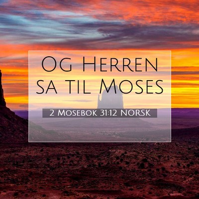 Picture 07 - 2 Mosebok 31:12 NORSK - Og Herren sa til - Bible Verse Picture