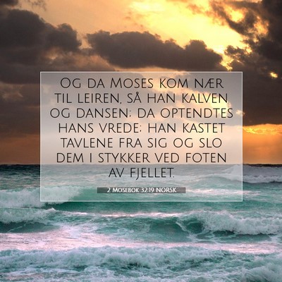 Picture 07 - 2 Mosebok 32:19 NORSK - Og da Moses kom nær til leiren, så han kalven - Bible Verse Picture