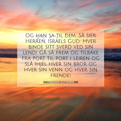 Picture 07 - 2 Mosebok 32:27 NORSK - Og han sa til dem: Så sier Herren, Israels Gud: - Bible Verse Picture