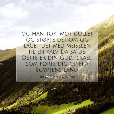 Picture 07 - 2 Mosebok 32:4 NORSK - og han tok imot gullet og støpte det om og laget - Bible Verse Picture