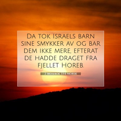 Picture 07 - 2 Mosebok 33:6 NORSK - Da tok Israels barn sine smykker av og bar dem - Bible Verse Picture