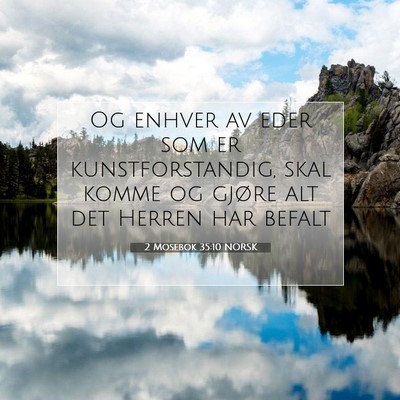 Picture 07 - 2 Mosebok 35:10 NORSK - Og enhver av eder som er kunstforstandig, skal - Bible Verse Picture