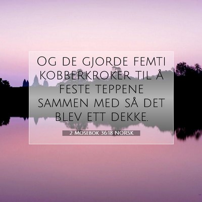 Picture 07 - 2 Mosebok 36:18 NORSK - Og de gjorde femti kobberkroker til å feste - Bible Verse Picture