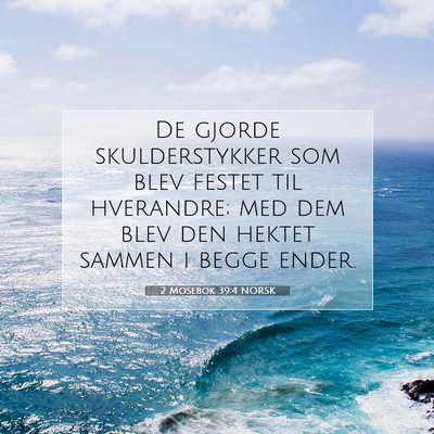 Picture 07 - 2 Mosebok 39:4 NORSK - De gjorde skulderstykker som blev festet til - Bible Verse Picture