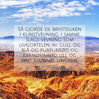 Picture 07 - 2 Mosebok 39:8 NORSK - Så gjorde de brystduken i kunstvevning, i samme - Bible Verse Picture
