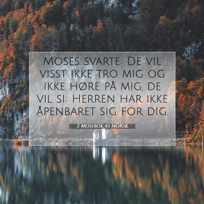 Picture 07 - 2 Mosebok 4:1 NORSK - Moses svarte: De vil visst ikke tro mig og ikke - Bible Verse Picture