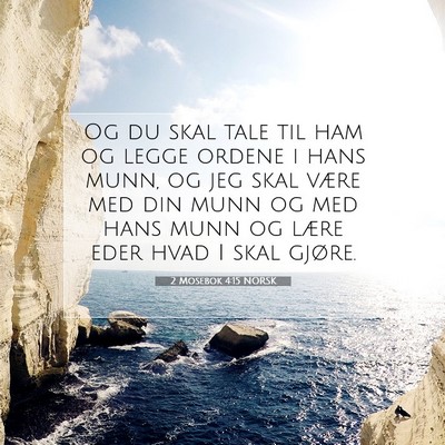 Picture 07 - 2 Mosebok 4:15 NORSK - Og du skal tale til ham og legge ordene i hans - Bible Verse Picture