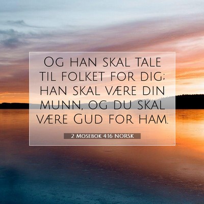Picture 07 - 2 Mosebok 4:16 NORSK - Og han skal tale til folket for dig; han skal - Bible Verse Picture