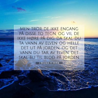 Picture 07 - 2 Mosebok 4:9 NORSK - Men tror de ikke engang på disse to tegn, og vil - Bible Verse Picture