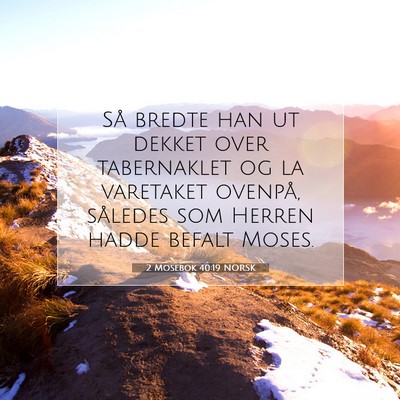 Picture 07 - 2 Mosebok 40:19 NORSK - Så bredte han ut dekket over tabernaklet og la - Bible Verse Picture