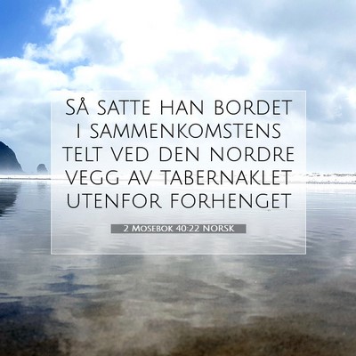 Picture 07 - 2 Mosebok 40:22 NORSK - Så satte han bordet i sammenkomstens telt ved - Bible Verse Picture
