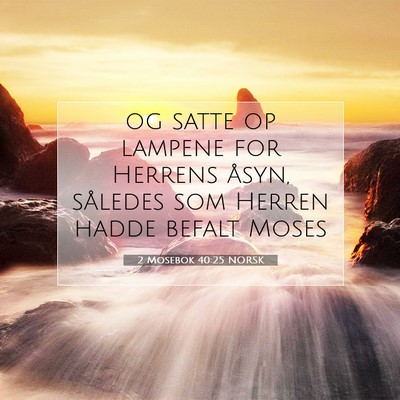Picture 07 - 2 Mosebok 40:25 NORSK - og satte op lampene for Herrens åsyn, således - Bible Verse Picture