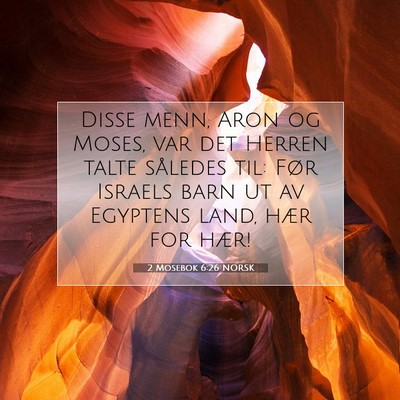 Picture 07 - 2 Mosebok 6:26 NORSK - Disse menn, Aron og Moses, var det Herren talte - Bible Verse Picture