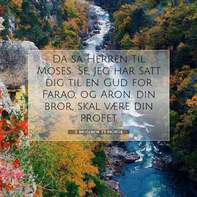 Picture 07 - 2 Mosebok 7:1 NORSK - Da sa Herren til Moses: Se, jeg har satt dig til - Bible Verse Picture