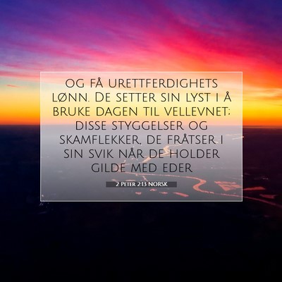 Picture 07 - 2 Peter 2:13 NORSK - og få urettferdighets lønn. De setter sin lyst - Bible Verse Picture