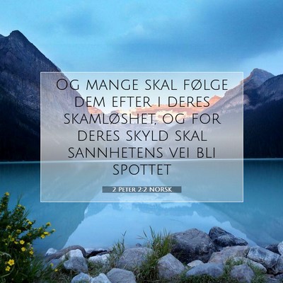 Picture 07 - 2 Peter 2:2 NORSK - Og mange skal følge dem efter i deres - Bible Verse Picture