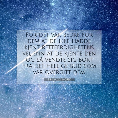 Picture 07 - 2 Peter 2:21 NORSK - For det var bedre for dem at de ikke hadde kjent - Bible Verse Picture