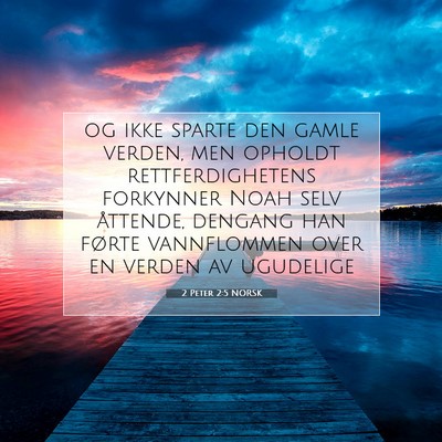 Picture 07 - 2 Peter 2:5 NORSK - og ikke sparte den gamle verden, men opholdt - Bible Verse Picture