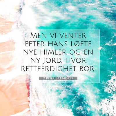 Picture 07 - 2 Peter 3:13 NORSK - Men vi venter efter hans løfte nye himler og en - Bible Verse Picture