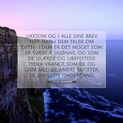 Picture 07 - 2 Peter 3:16 NORSK - likesom og i alle sine brev når han i dem taler - Bible Verse Picture