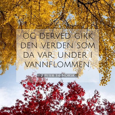 Picture 07 - 2 Peter 3:6 NORSK - og derved gikk den verden som da var, under i - Bible Verse Picture