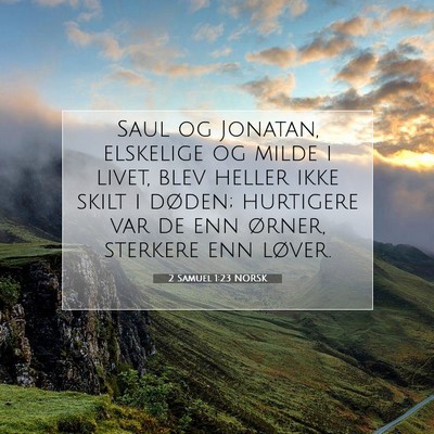 Picture 07 - 2 Samuel 1:23 NORSK - Saul og Jonatan, elskelige og milde i livet, blev - Bible Verse Picture