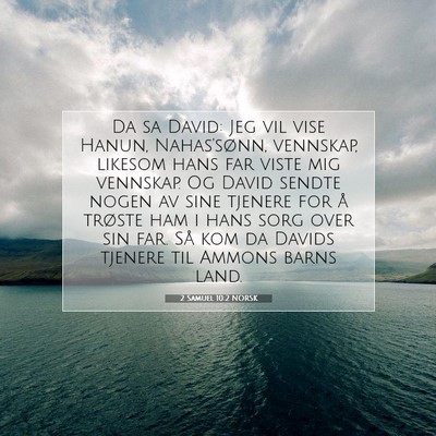 Picture 07 - 2 Samuel 10:2 NORSK - Da sa David: Jeg vil vise Hanun, Nahas'sønn, - Bible Verse Picture