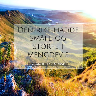 Picture 07 - 2 Samuel 12:2 NORSK - Den rike hadde småfe og storfe i - Bible Verse Picture