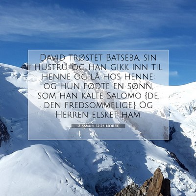 Picture 07 - 2 Samuel 12:24 NORSK - David trøstet Batseba, sin hustru, og han gikk - Bible Verse Picture