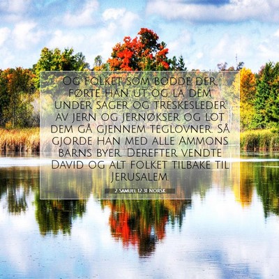 Picture 07 - 2 Samuel 12:31 NORSK - Og folket som bodde der, førte han ut og la dem - Bible Verse Picture