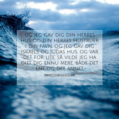 Picture 07 - 2 Samuel 12:8 NORSK - og jeg gav dig din herres hus og din herres - Bible Verse Picture