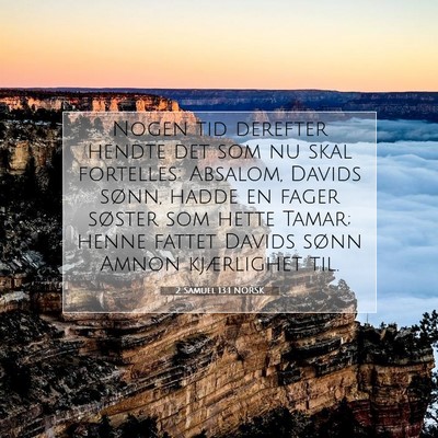 Picture 07 - 2 Samuel 13:1 NORSK - Nogen tid derefter hendte det som nu skal - Bible Verse Picture
