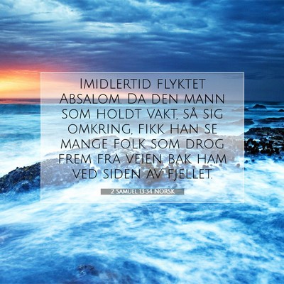 Picture 07 - 2 Samuel 13:34 NORSK - Imidlertid flyktet Absalom. Da den mann som holdt - Bible Verse Picture