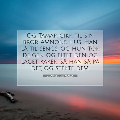 Picture 07 - 2 Samuel 13:8 NORSK - Og Tamar gikk til sin bror Amnons hus. Han lå - Bible Verse Picture