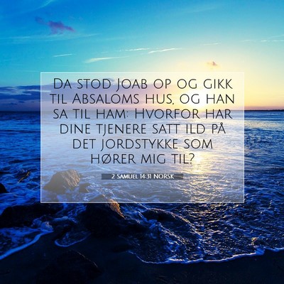 Picture 07 - 2 Samuel 14:31 NORSK - Da stod Joab op og gikk til Absaloms hus, og han - Bible Verse Picture