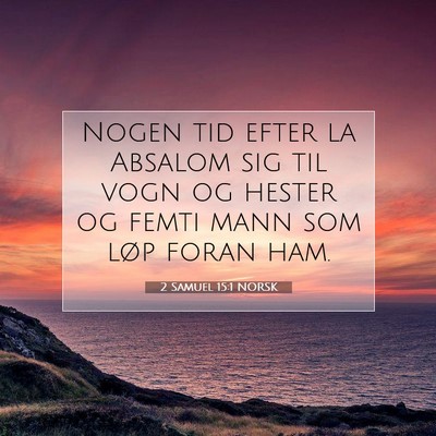 Picture 07 - 2 Samuel 15:1 NORSK - Nogen tid efter la Absalom sig til vogn og hester - Bible Verse Picture