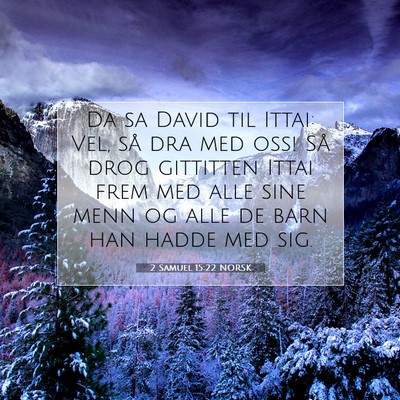 Picture 07 - 2 Samuel 15:22 NORSK - Da sa David til Ittai: Vel, så dra med oss! Så - Bible Verse Picture