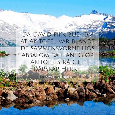 Picture 07 - 2 Samuel 15:31 NORSK - Da David fikk bud om at Akitofel var blandt de - Bible Verse Picture