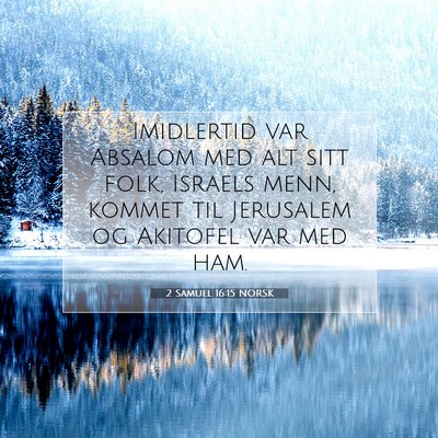 Picture 07 - 2 Samuel 16:15 NORSK - Imidlertid var Absalom med alt sitt folk, Israels - Bible Verse Picture