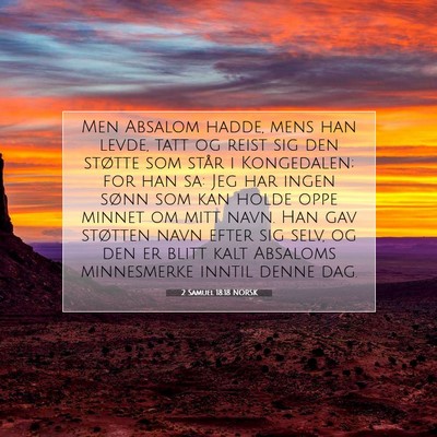 Picture 07 - 2 Samuel 18:18 NORSK - Men Absalom hadde, mens han levde, tatt og reist - Bible Verse Picture