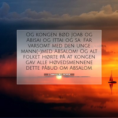 Picture 07 - 2 Samuel 18:5 NORSK - Og kongen bød Joab og Abisai og Ittai og sa: Far - Bible Verse Picture