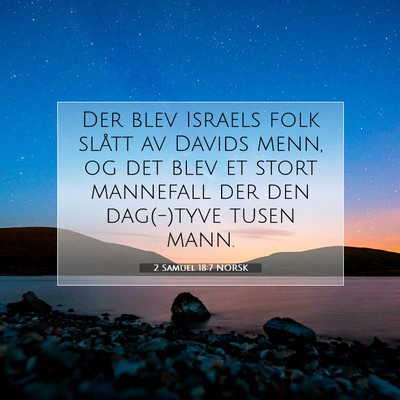 Picture 07 - 2 Samuel 18:7 NORSK - Der blev Israels folk slått av Davids menn, og - Bible Verse Picture