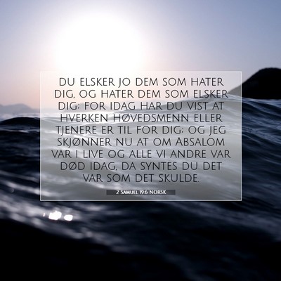 Picture 07 - 2 Samuel 19:6 NORSK - du elsker jo dem som hater dig, og hater dem som - Bible Verse Picture