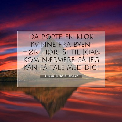 Picture 07 - 2 Samuel 20:16 NORSK - Da ropte en klok kvinne fra byen: Hør, hør! Si - Bible Verse Picture