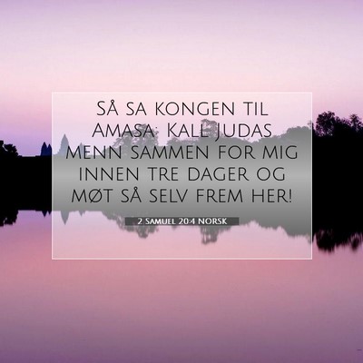 Picture 07 - 2 Samuel 20:4 NORSK - Så sa kongen til Amasa: Kall Judas menn sammen - Bible Verse Picture