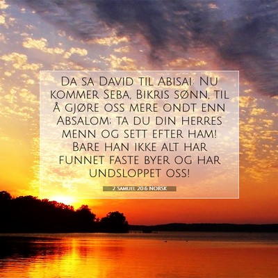 Picture 07 - 2 Samuel 20:6 NORSK - Da sa David til Abisai: Nu kommer Seba, Bikris - Bible Verse Picture