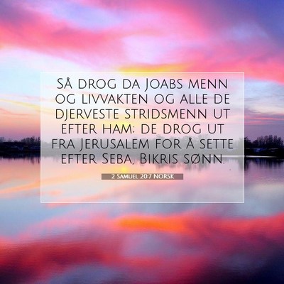 Picture 07 - 2 Samuel 20:7 NORSK - Så drog da Joabs menn og livvakten og alle de - Bible Verse Picture