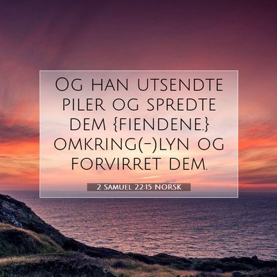 Picture 07 - 2 Samuel 22:15 NORSK - Og han utsendte piler og spredte dem {fiendene.} - Bible Verse Picture