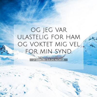 Picture 07 - 2 Samuel 22:24 NORSK - og jeg var ulastelig for ham og voktet mig vel - Bible Verse Picture